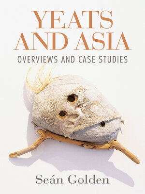 cover image of Yeats and Asia: Overviews and case studies